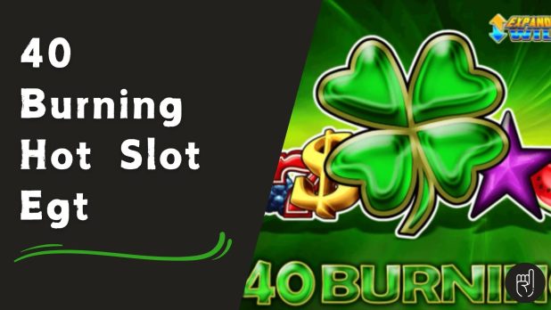 40 Burning Hot Slot Egt