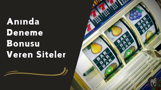 Anında Deneme Bonusu Veren Siteler